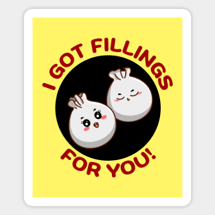 I Got Fillings For You | Dumpling Pun Magnet